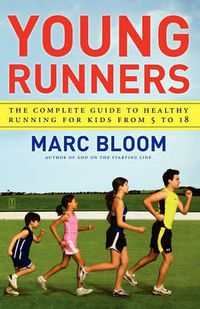 Cover image for Young Runners: The Complete Guide to Healthy Running for Kids from 5 to 18