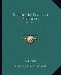 Cover image for Stories by English Authors: Ireland