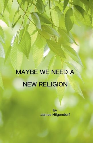 Cover image for Maybe We Need a New Religion
