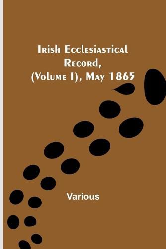 Cover image for Irish Ecclesiastical Record, (Volume I), May 1865