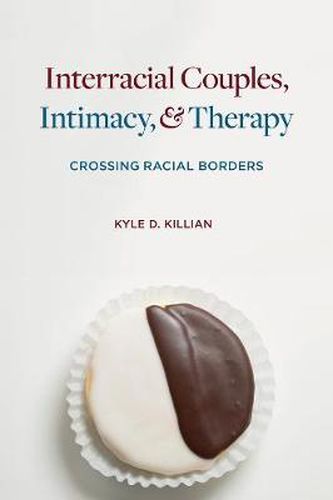 Cover image for Interracial Couples, Intimacy, and Therapy: Crossing Racial Borders