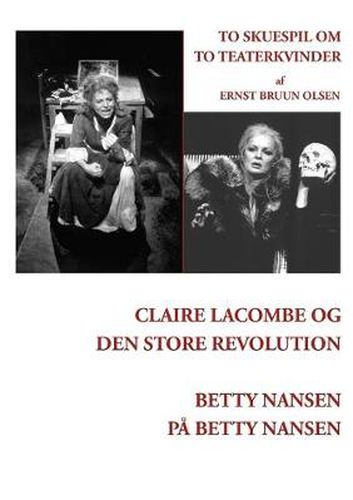 Cover image for Claire Lacombe og den store revolution og Betty Nansen pa Betty Nansen: To skuespil om to teaterkvinder