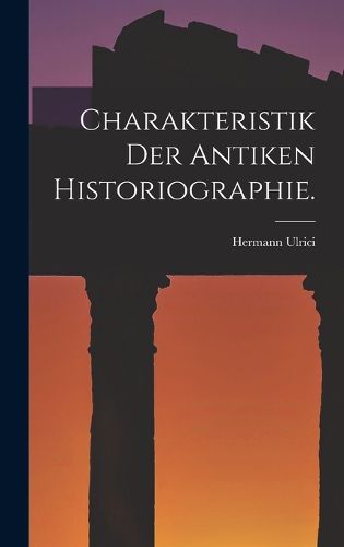 Cover image for Charakteristik der antiken Historiographie.