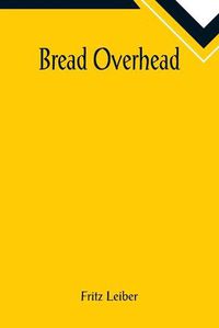 Cover image for Bread Overhead