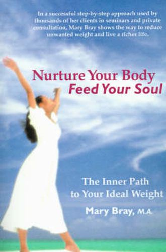 Cover image for Nurture Your Body, Feed Your Soul: The Spiritual Path to Your Ideal Weight