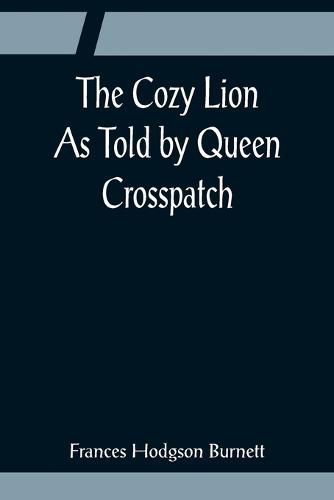 Cover image for The Cozy Lion; As Told by Queen Crosspatch