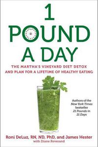 Cover image for 1 Pound a Day: The Martha's Vineyard Diet Detox and Plan for a Lifetime of Healthy Eating