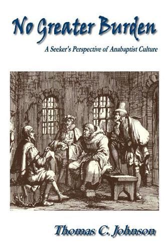 No Greater Burden: A Seeker's Perspecive of Anabaptist Culture