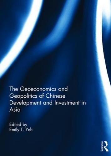 Cover image for The Geoeconomics and Geopolitics of Chinese Development and Investment in Asia