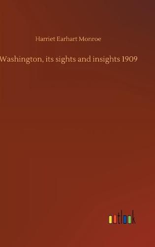 Cover image for Washington, its sights and insights 1909