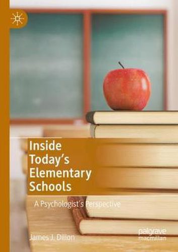 Cover image for Inside Today's Elementary Schools: A Psychologist's Perspective