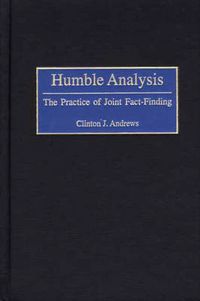 Cover image for Humble Analysis: The Practice of Joint Fact-Finding