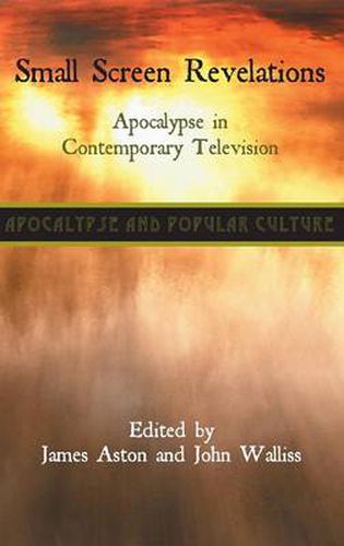 Cover image for Small Screen Revelations: Apocalypse in Contemporary Television