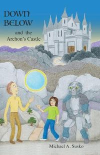 Cover image for Down Below and the Archon's Castle