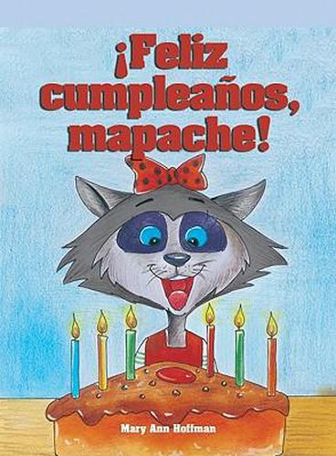 !Feliz Cumpleanos Mapache! (Happy Birthday, Rita Raccoon)