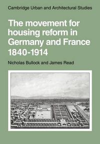 Cover image for The Movement for Housing Reform in Germany and France, 1840-1914