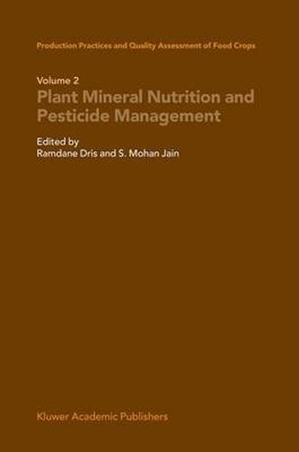 Production Practices and Quality Assessment of Food Crops: Plant Mineral Nutrition and Pesticide Management