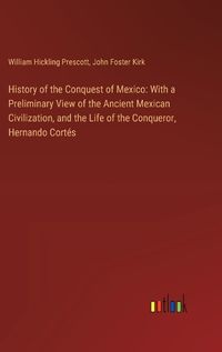 Cover image for History of the Conquest of Mexico