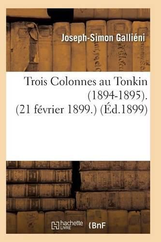 Cover image for Trois Colonnes Au Tonkin 1894-1895 21 Fevrier 1899