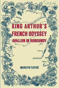 Cover image for King Arthur's French Odyssey: Avallon in Burgundy