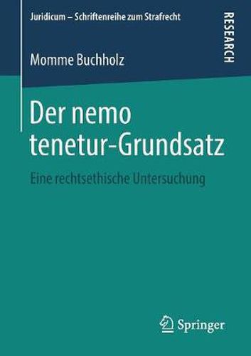 Cover image for Der nemo tenetur-Grundsatz: Eine rechtsethische Untersuchung