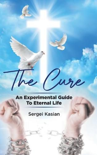 Cover image for The Cure: An Experimental Guide to Eternal Life