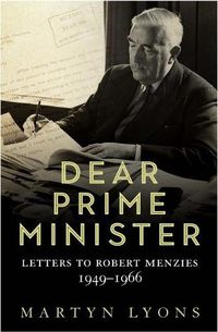 Cover image for Dear Prime Minister: Letters to Robert Menzies, 1949-1966