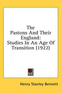 Cover image for The Pastons and Their England: Studies in an Age of Transition (1922)