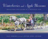 Cover image for Winterberries & Apple Blossoms: Reflections and Flavors of a Mennonite Year