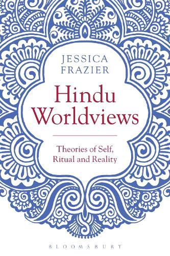 Hindu Worldviews: Theories of Self, Ritual and Reality