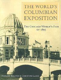 Cover image for The World's Columbian Exposition: The Chicago World's Fair of 1893