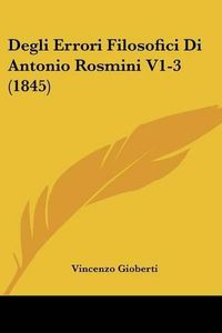 Cover image for Degli Errori Filosofici Di Antonio Rosmini V1-3 (1845)