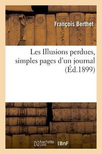 Cover image for Les Illusions Perdues, Simples Pages d'Un Journal