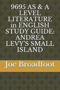 Cover image for 9695 AS & A LEVEL LITERATURE in ENGLISH STUDY GUIDE: Andrea Levy's Small Island