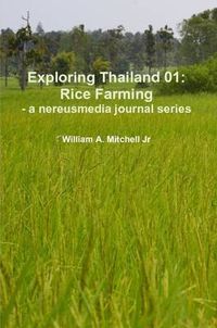 Cover image for Exploring Thailand 01: Rice Farming - a Nereusmedia Journal Series