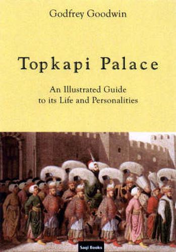 Cover image for Topkapi Palace: An Illustrated Guide to Its Life and Personalities