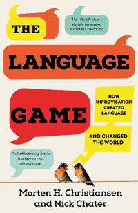 Cover image for The Language Game: How improvisation created language and changed the world