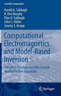 Cover image for Computational Electromagnetics and Model-Based Inversion: A Modern Paradigm for Eddy-Current Nondestructive Evaluation