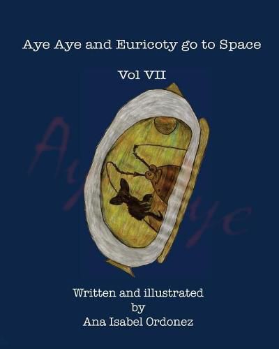 Cover image for Aye Aye and Euricoty go to Space: Vol VII