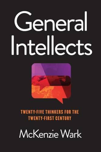 General Intellects: Twenty-One Thinkers for the 21st Century