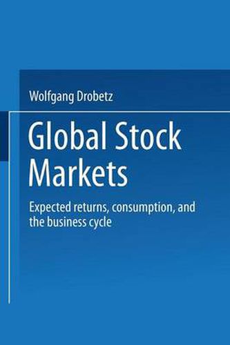 Cover image for Global Stock Markets: Expected returns, consumption, and the business cycle