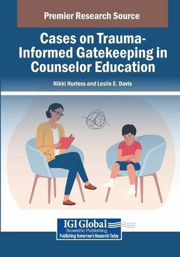 Cover image for Cases on Trauma-Informed Gatekeeping in Counselor Education