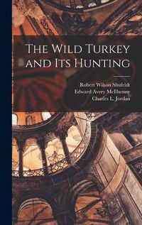 Cover image for The Wild Turkey and its Hunting