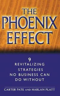 Cover image for The Phoenix Effect: 9 Revitalizing Strategies No Business Can Do without