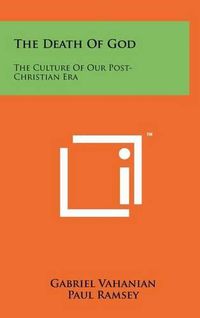 Cover image for The Death of God: The Culture of Our Post-Christian Era