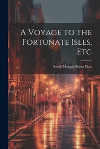 Cover image for A Voyage to the Fortunate Isles, Etc