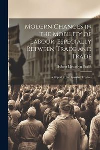 Cover image for Modern Changes in the Mobility of Labour, Especially Between Trade and Trade