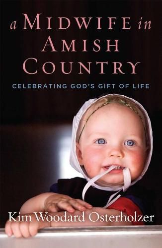 Cover image for A Midwife in Amish Country: Celebrating God's Gift of Life