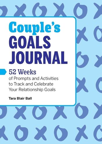 Cover image for Couple's Goals Journal: 52 Weeks of Prompts and Activities to Track and Celebrate Your Relationship Goals