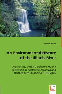 Cover image for An Environmental History of the Illinois River